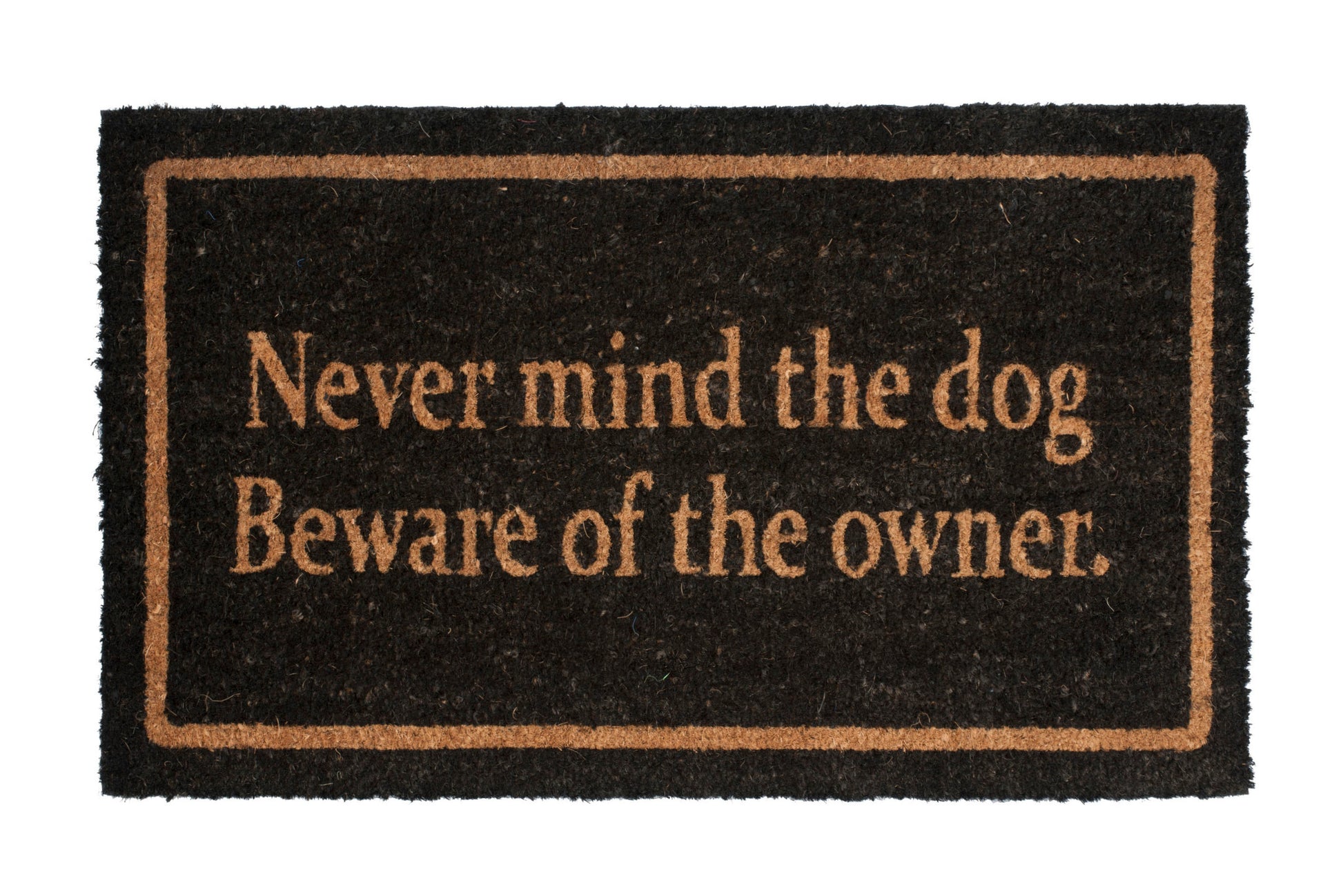 Never mind the dog beware of owner funny doormat indoor outdoor entry mat